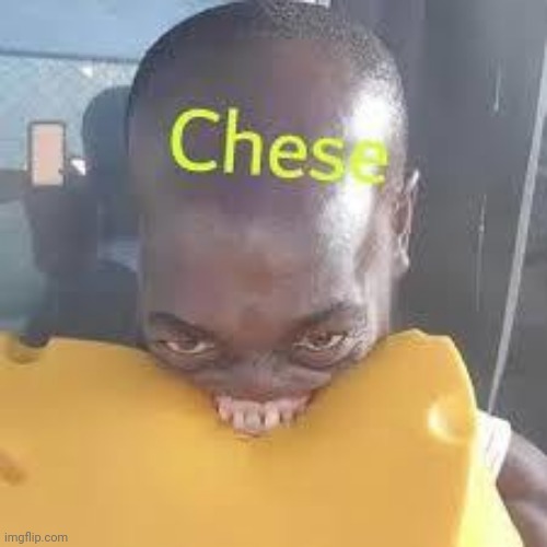 man really likes cheese | image tagged in cheese,funny,memes,cursed | made w/ Imgflip meme maker
