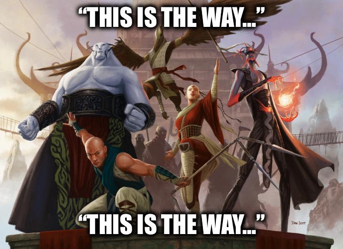 Magic Quipz #7 | “THIS IS THE WAY…”; “THIS IS THE WAY…” | image tagged in magic the gathering,the mandalorian,star wars,puns,fantasy,quotes | made w/ Imgflip meme maker