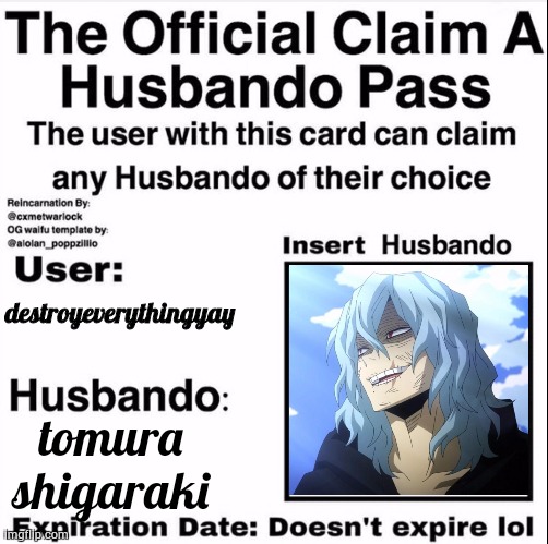 please don't judge me | destroyeverythingyay; tomura shigaraki | image tagged in claim a husbando pass | made w/ Imgflip meme maker