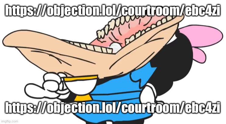 https://objection.lol/courtroom/ebc4zi | https://objection.lol/courtroom/ebc4zi; https://objection.lol/courtroom/ebc4zi | image tagged in gargle | made w/ Imgflip meme maker