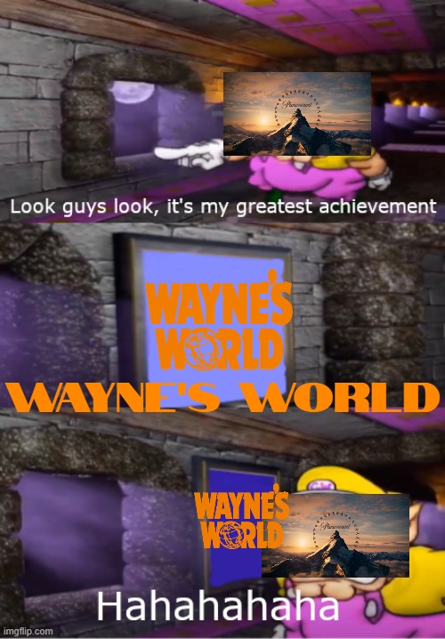 paramount's greatest achievement of the 90s | WAYNE'S WORLD | image tagged in wario's greatest achievement,paramount,wayne's world,90s movies | made w/ Imgflip meme maker
