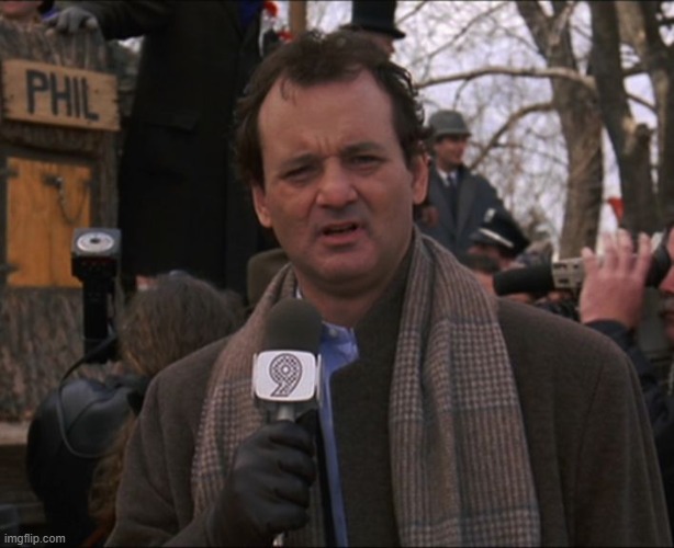 Bill Murray Groundhog Day - Imgflip