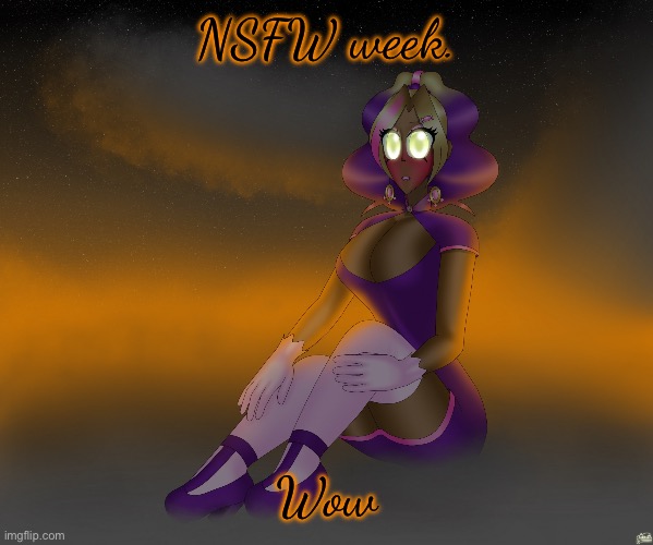 Kashiko of the alien cloudscape | NSFW week. Wow | image tagged in kashiko of the alien cloudscape | made w/ Imgflip meme maker