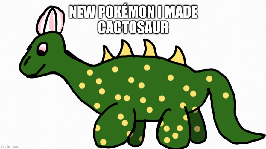 Cactosaur | NEW POKÉMON I MADE
CACTOSAUR | image tagged in pokemon,drawing,cactus | made w/ Imgflip meme maker