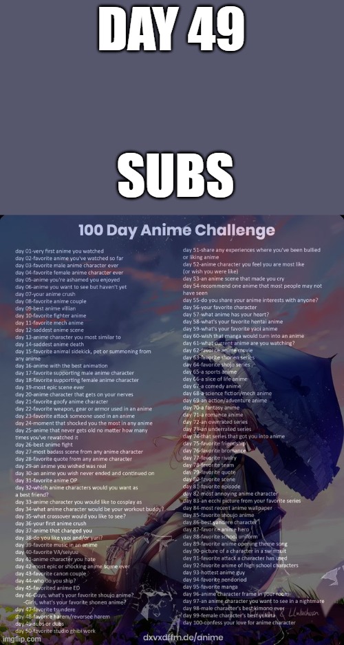 day 49 | DAY 49; SUBS | image tagged in 100 day anime challenge,anime | made w/ Imgflip meme maker