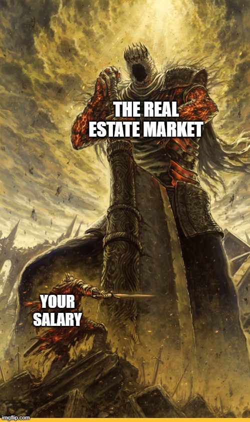 You need to buy an house with your soul as currency | THE REAL ESTATE MARKET; YOUR SALARY | image tagged in fantasy painting,house,crisis | made w/ Imgflip meme maker