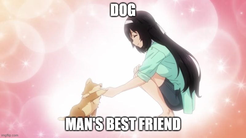 Christian anime memes | DOG; MAN'S BEST FRIEND | image tagged in karen inukai and her dog,karen inukai,dog | made w/ Imgflip meme maker