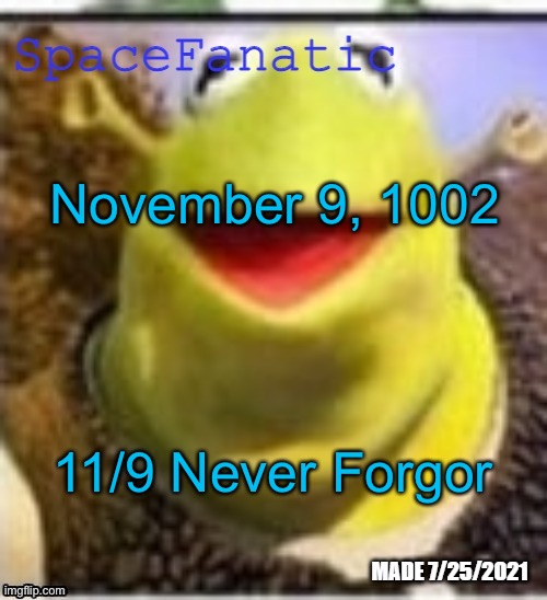 Ye Olde Announcements | November 9, 1002; 11/9 Never Forgor | image tagged in spacefanatic announcement template | made w/ Imgflip meme maker