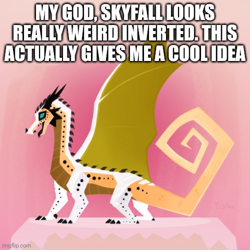 Keep an eye out hehe | MY GOD, SKYFALL LOOKS REALLY WEIRD INVERTED. THIS ACTUALLY GIVES ME A COOL IDEA | image tagged in survivor template | made w/ Imgflip meme maker