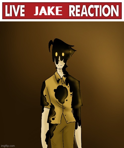His honest reaction to that information | JAKE | image tagged in batim oc,live reaction | made w/ Imgflip meme maker