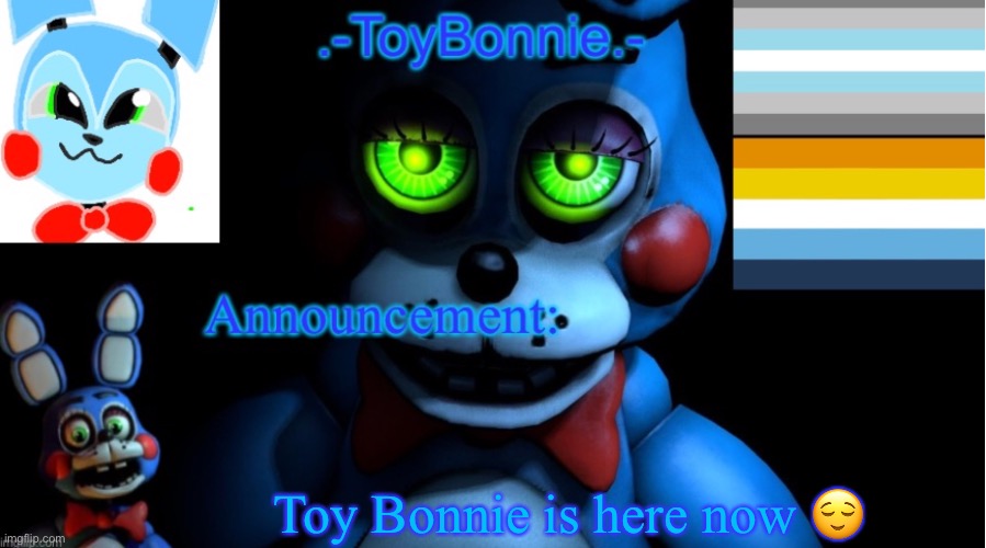 Hello! | Toy Bonnie is here now 😌 | image tagged in toybonnie s template | made w/ Imgflip meme maker