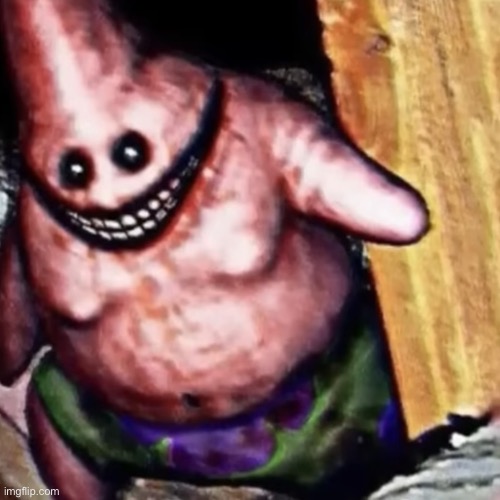 F. E. A. R. H. I. M. | image tagged in patrick star,cursed image,memes,scary | made w/ Imgflip meme maker