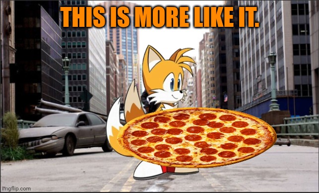 A fox when he finally gets domino's pizza | THIS IS MORE LIKE IT. | image tagged in i am legend,dominos,pizza,fox,facts | made w/ Imgflip meme maker
