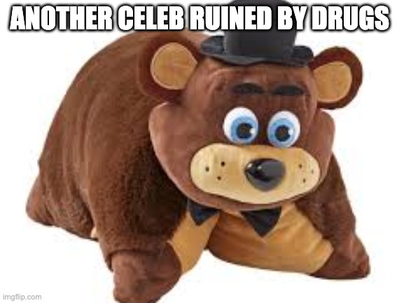 F | ANOTHER CELEB RUINED BY DRUGS | made w/ Imgflip meme maker
