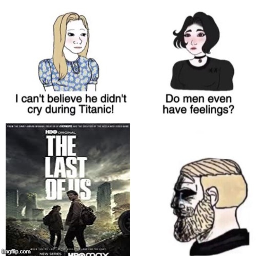 Ooo boy this episode was something | image tagged in chad crying,the last of us,chad | made w/ Imgflip meme maker