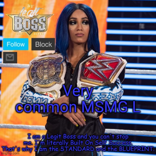 Sasha Banks template V2 | Very common MSMG L | image tagged in sasha banks template v2 | made w/ Imgflip meme maker
