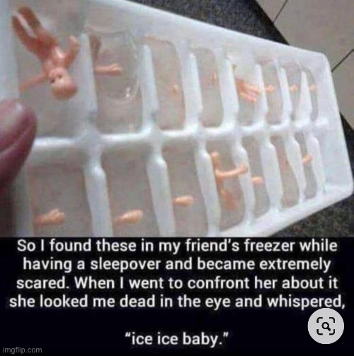 Ice Ice Baby | image tagged in funny,weird,strange | made w/ Imgflip meme maker