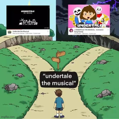 There's the normal one, and the hellish one | image tagged in story of undertale,undertale the musical | made w/ Imgflip meme maker
