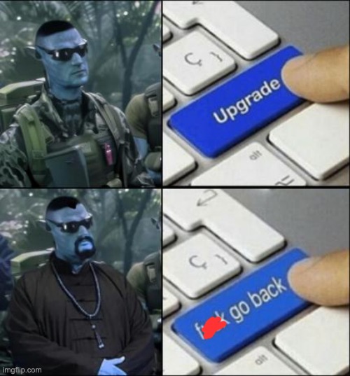 You know who he is | image tagged in upgrade go back,memes,funny,upgrade,repost,i said go back | made w/ Imgflip meme maker