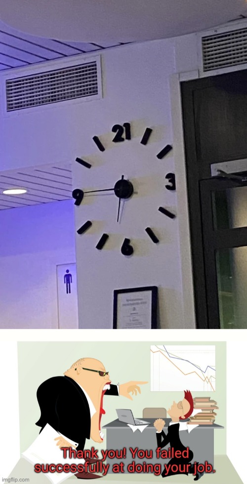 Boss the clock is ready | image tagged in thank you you failed successfully at doing your job,clock,you had one job,failure,design fails,memes | made w/ Imgflip meme maker
