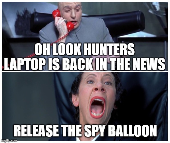 Frau Spy Balloon | OH LOOK HUNTERS LAPTOP IS BACK IN THE NEWS; RELEASE THE SPY BALLOON | image tagged in dr evil and frau yelling | made w/ Imgflip meme maker