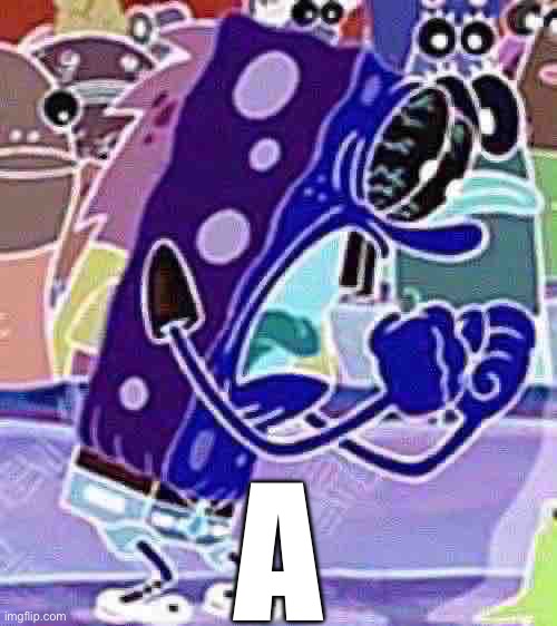 A | A | image tagged in just a tag | made w/ Imgflip meme maker