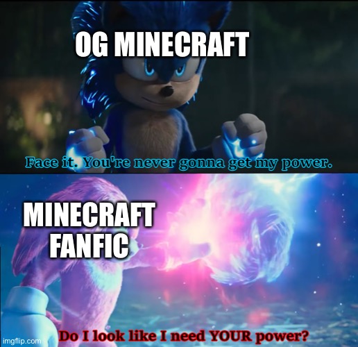 Only in Ohio | OG MINECRAFT; MINECRAFT FANFIC | image tagged in do i look like i need your power | made w/ Imgflip meme maker