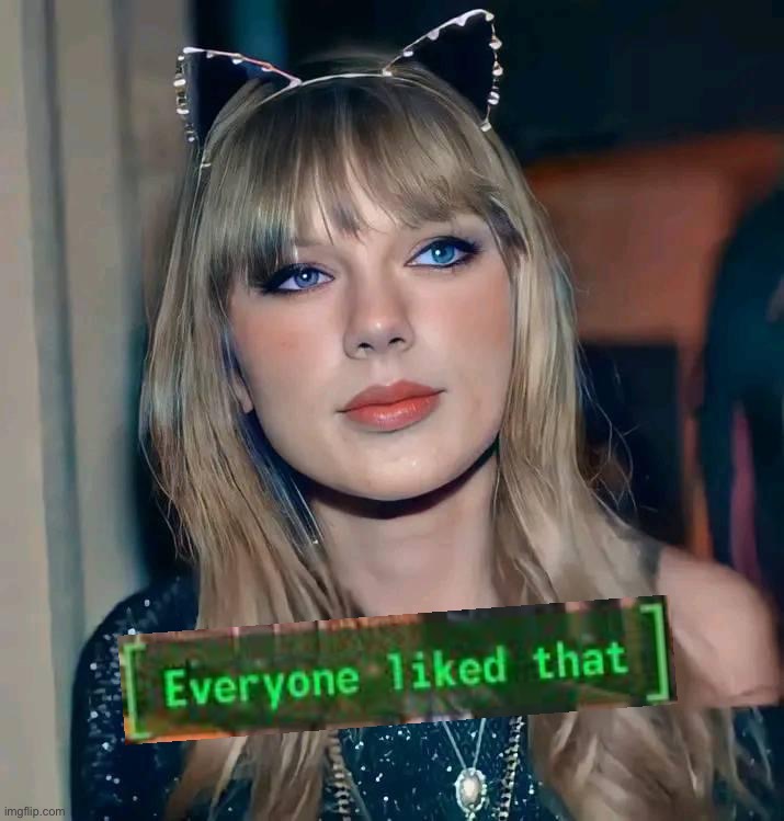 High Quality Taylor Swift everyone liked that Blank Meme Template