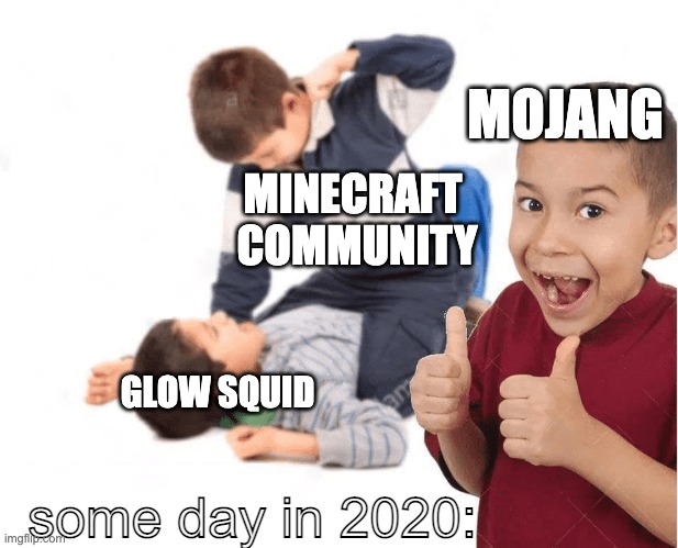 some day in 2020: | MOJANG; MINECRAFT
 COMMUNITY; GLOW SQUID; some day in 2020: | image tagged in minecraft,funny,gaming,memes,minecraft memes | made w/ Imgflip meme maker