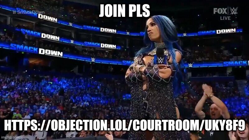 https://objection.lol/courtroom/uky8f9 | JOIN PLS; HTTPS://OBJECTION.LOL/COURTROOM/UKY8F9 | image tagged in sasha banks annoyed | made w/ Imgflip meme maker