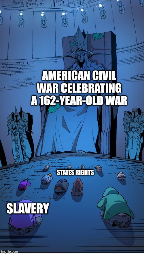 A states rights to what? | AMERICAN CIVIL WAR CELEBRATING A 162-YEAR-OLD WAR; STATES RIGHTS; SLAVERY | image tagged in worship the lord,memes | made w/ Imgflip meme maker