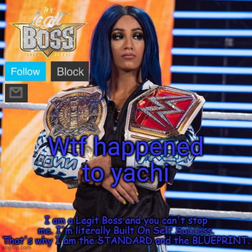 Sasha Banks template V2 | Wtf happened to yachi | image tagged in sasha banks template v2 | made w/ Imgflip meme maker