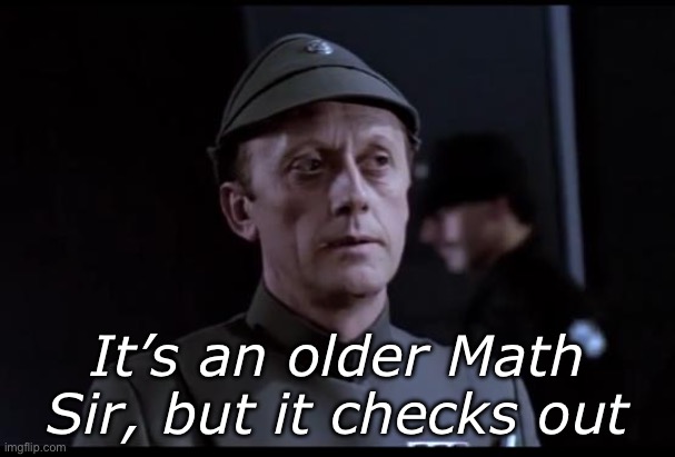 Math of the Empire | It’s an older Math Sir, but it checks out | image tagged in older but it checks out,math | made w/ Imgflip meme maker