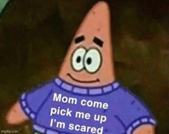 Scared Patrick | image tagged in scared patrick | made w/ Imgflip meme maker
