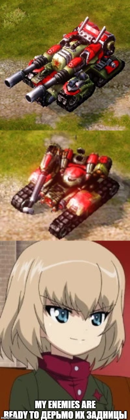 She love the tanks I introduce to him | MY ENEMIES ARE READY TO ДЕРЬМО ИХ ЗАДНИЦЫ | image tagged in girls und panzer,tanks | made w/ Imgflip meme maker