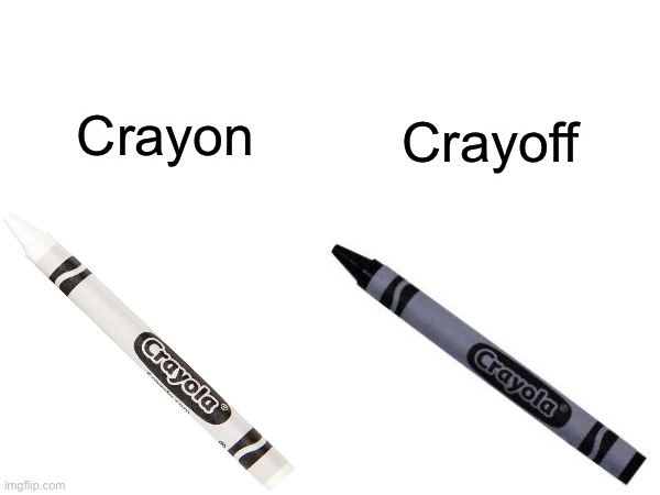 Relatable? | Crayoff; Crayon | image tagged in crayons | made w/ Imgflip meme maker