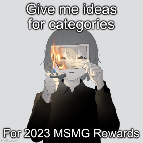 Awards* | Give me ideas for categories; For 2023 MSMG Rewards | image tagged in avogado6 | made w/ Imgflip meme maker