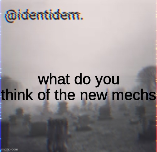 hjvk | what do you think of the new mechs | made w/ Imgflip meme maker