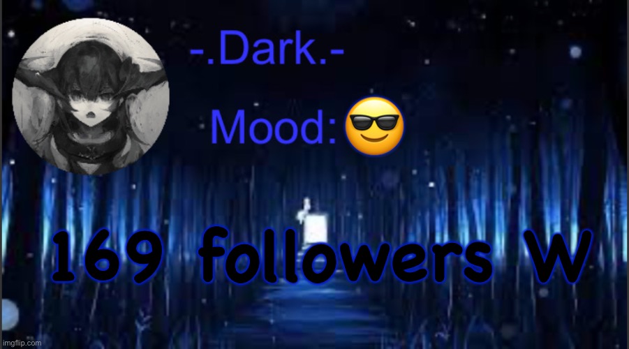 Dark’s blue announcement temp | 😎; 169 followers W | image tagged in dark s blue announcement temp | made w/ Imgflip meme maker