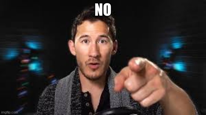 Markiplier pointing | NO | image tagged in markiplier pointing | made w/ Imgflip meme maker