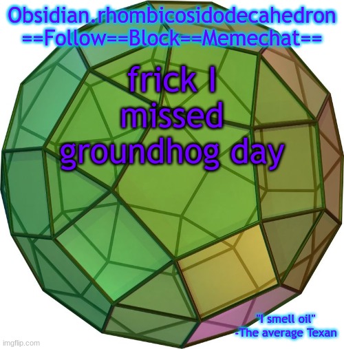 Obi's temp 1 | frick I missed groundhog day | image tagged in obi's temp 1 | made w/ Imgflip meme maker