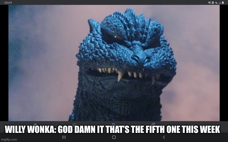 I have never seen such Dog Piss Before | WILLY WONKA: GOD DAMN IT THAT’S THE FIFTH ONE THIS WEEK | image tagged in i have never seen such dog piss before | made w/ Imgflip meme maker