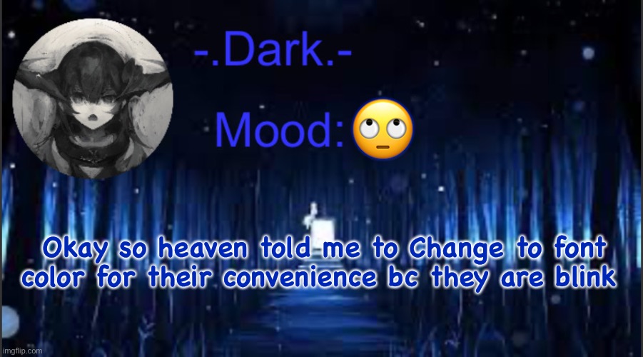 @heaven bitch u better be happy | 🙄; Okay so heaven told me to Change to font color for their convenience bc they are blink | image tagged in dark s blue announcement temp | made w/ Imgflip meme maker