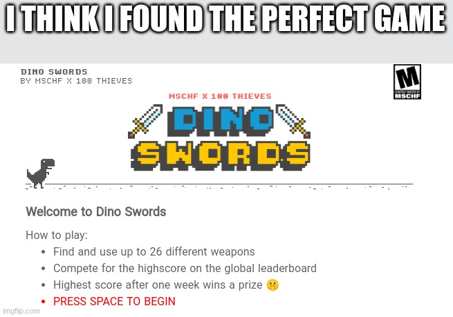 Its to perfect | I THINK I FOUND THE PERFECT GAME | image tagged in dinosaur | made w/ Imgflip meme maker