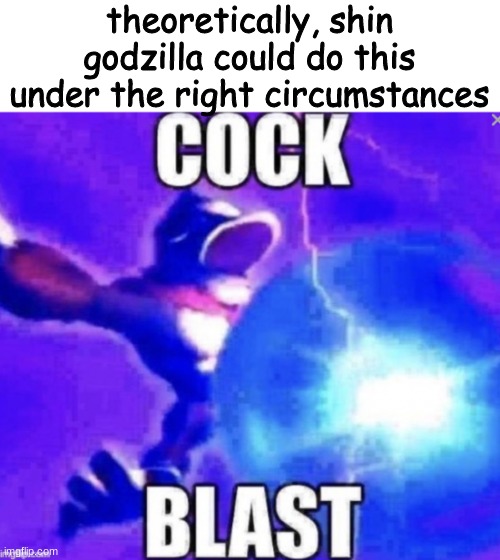 fb | theoretically, shin godzilla could do this under the right circumstances | made w/ Imgflip meme maker