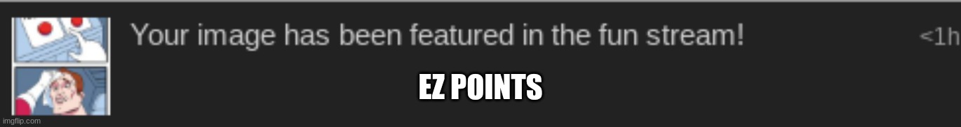 EZ POINTS | made w/ Imgflip meme maker
