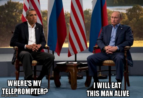 WHERE'S MY TELEPROMPTER? I WILL EAT THIS MAN ALIVE | image tagged in funny,politics,barack obama,vladimir putin | made w/ Imgflip meme maker