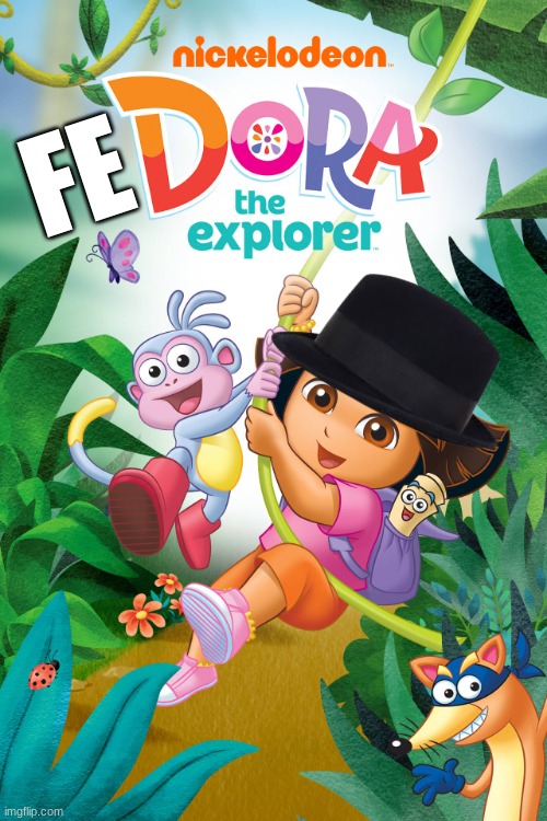 Dora In Ohio |  FE | image tagged in dora the explorer,fedora,funny,childhood,children,dora | made w/ Imgflip meme maker