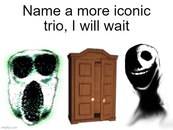 High Quality name a better trio than this Blank Meme Template