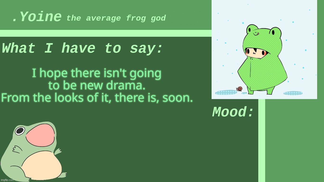 here we go again. yay. | I hope there isn't going to be new drama.
From the looks of it, there is, soon. | made w/ Imgflip meme maker